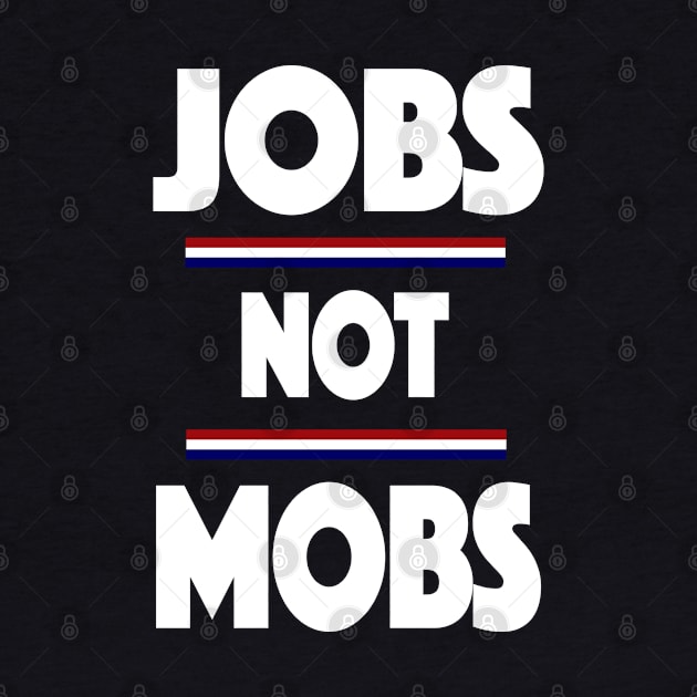 Jobs Not Mobs Republican Trump 2020 by SugarMootz